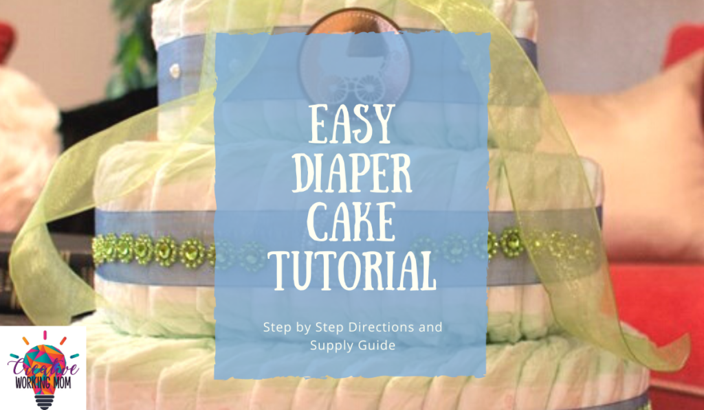 Easy Diaper Cake Tutorial – Creative Working Mom